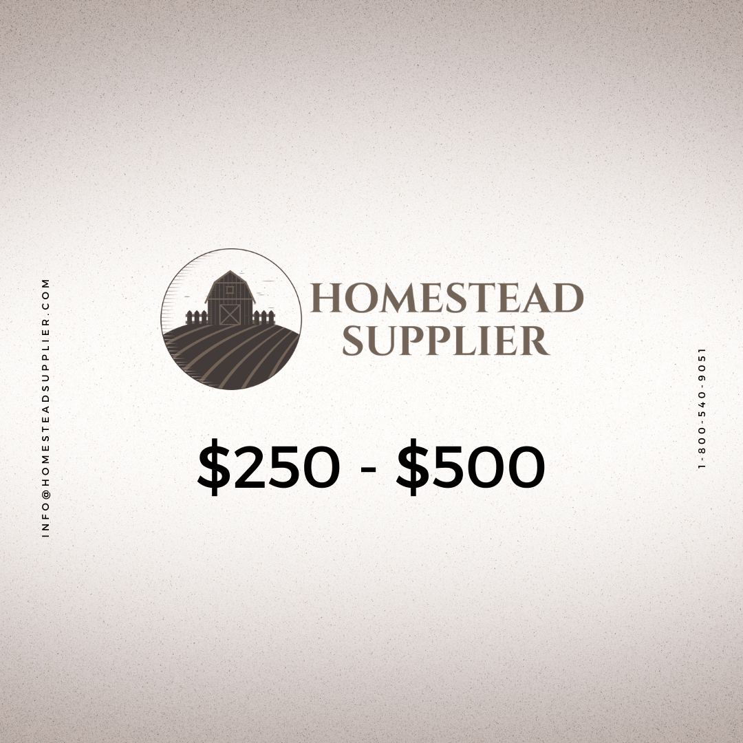 $250-$500 - Homestead Supplier